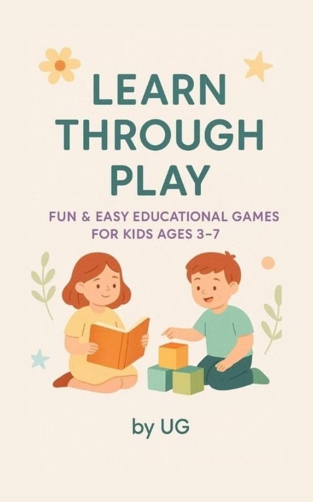 Learn Through Play:: 30 Simple Learning Activities for Kids Ages 3–7 (Volume 1)