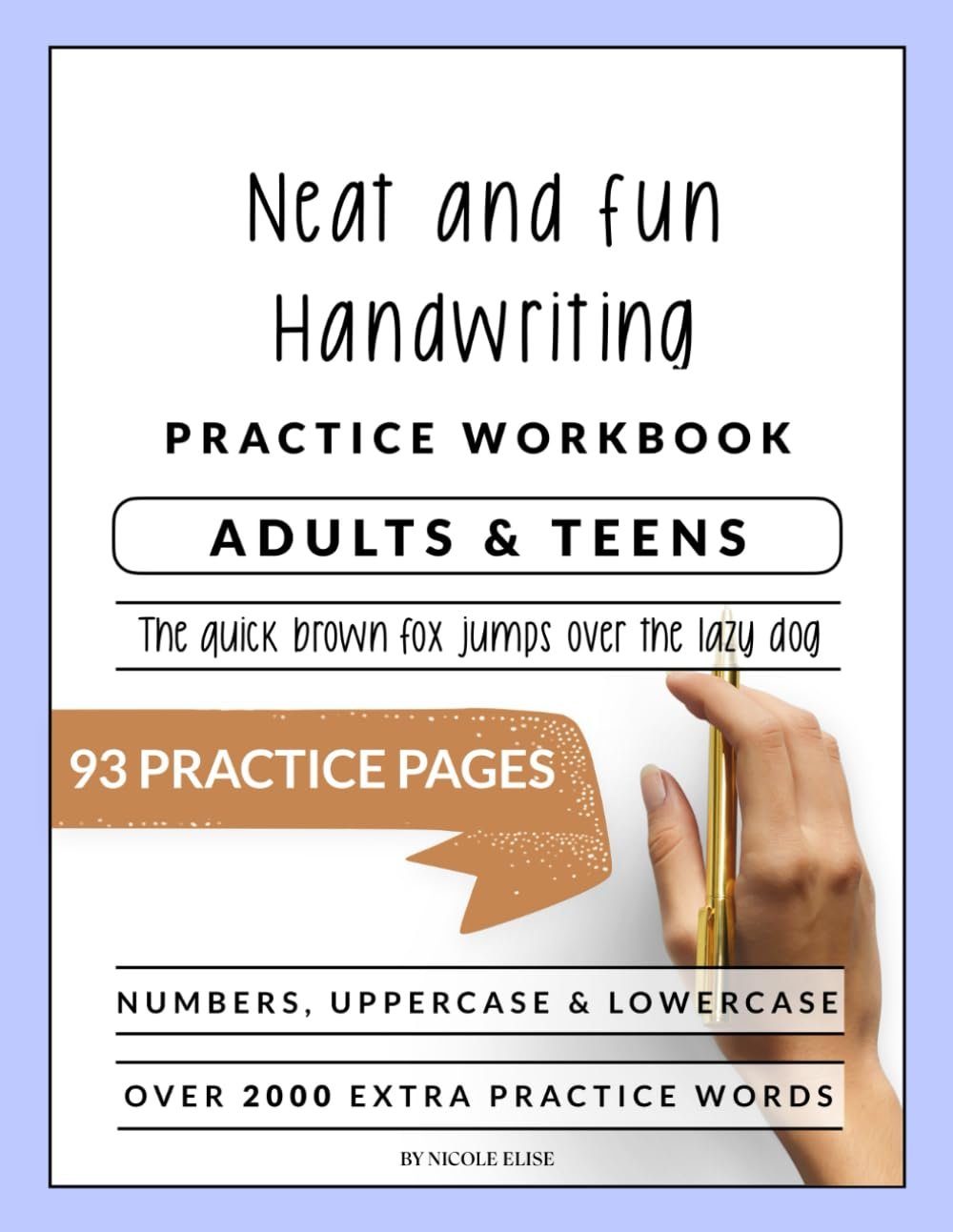 Neat and Fun Hand Writing Workbook For Adults and Teens: A Booklet To Help Improve Your Penmanship & Lettering Skills with Tips & Practice Pages