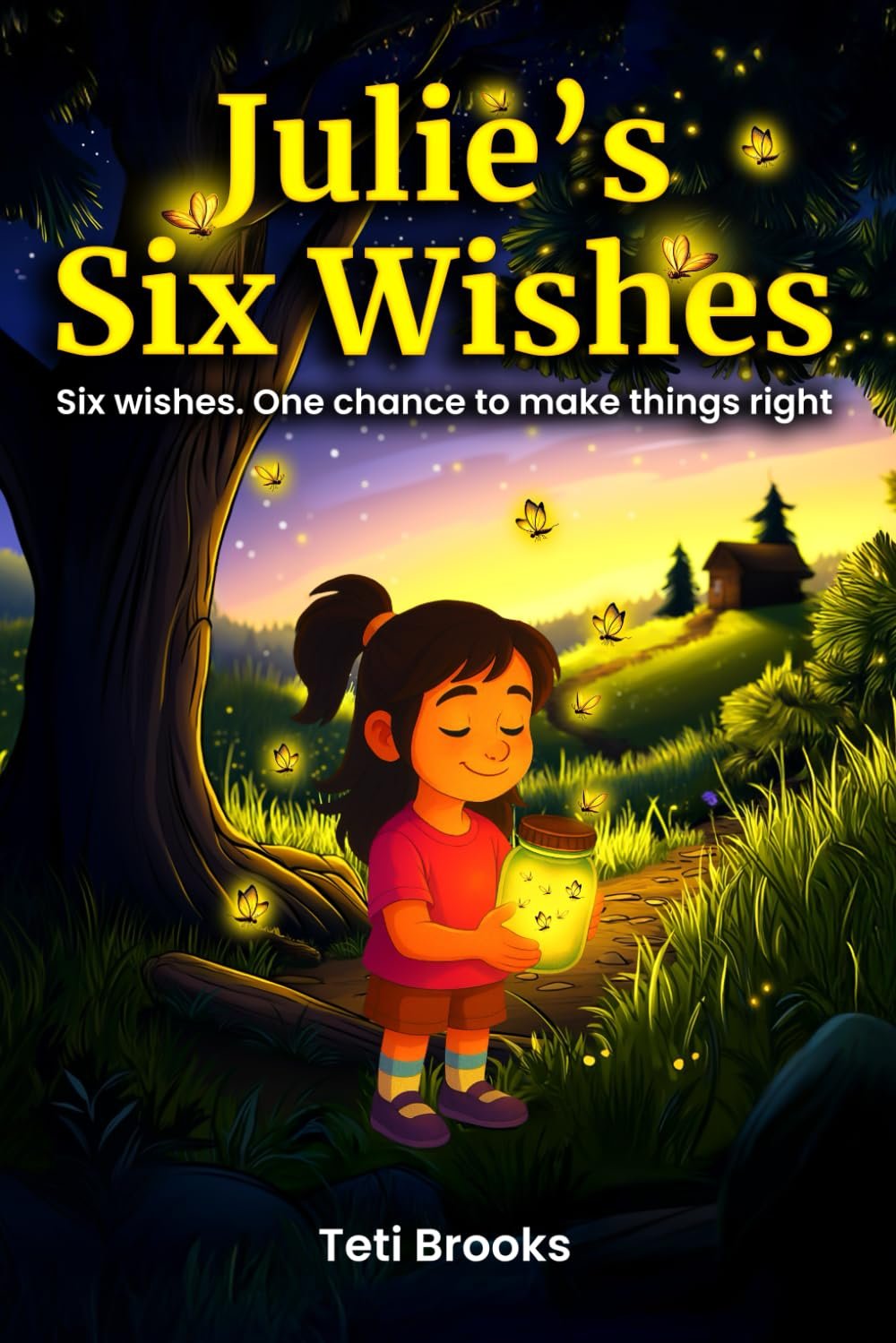 Julie’s Six Wishes: A Magical Chapter Book for Kids Ages 7–9 About Kindness, Friendship, and Finding Courage