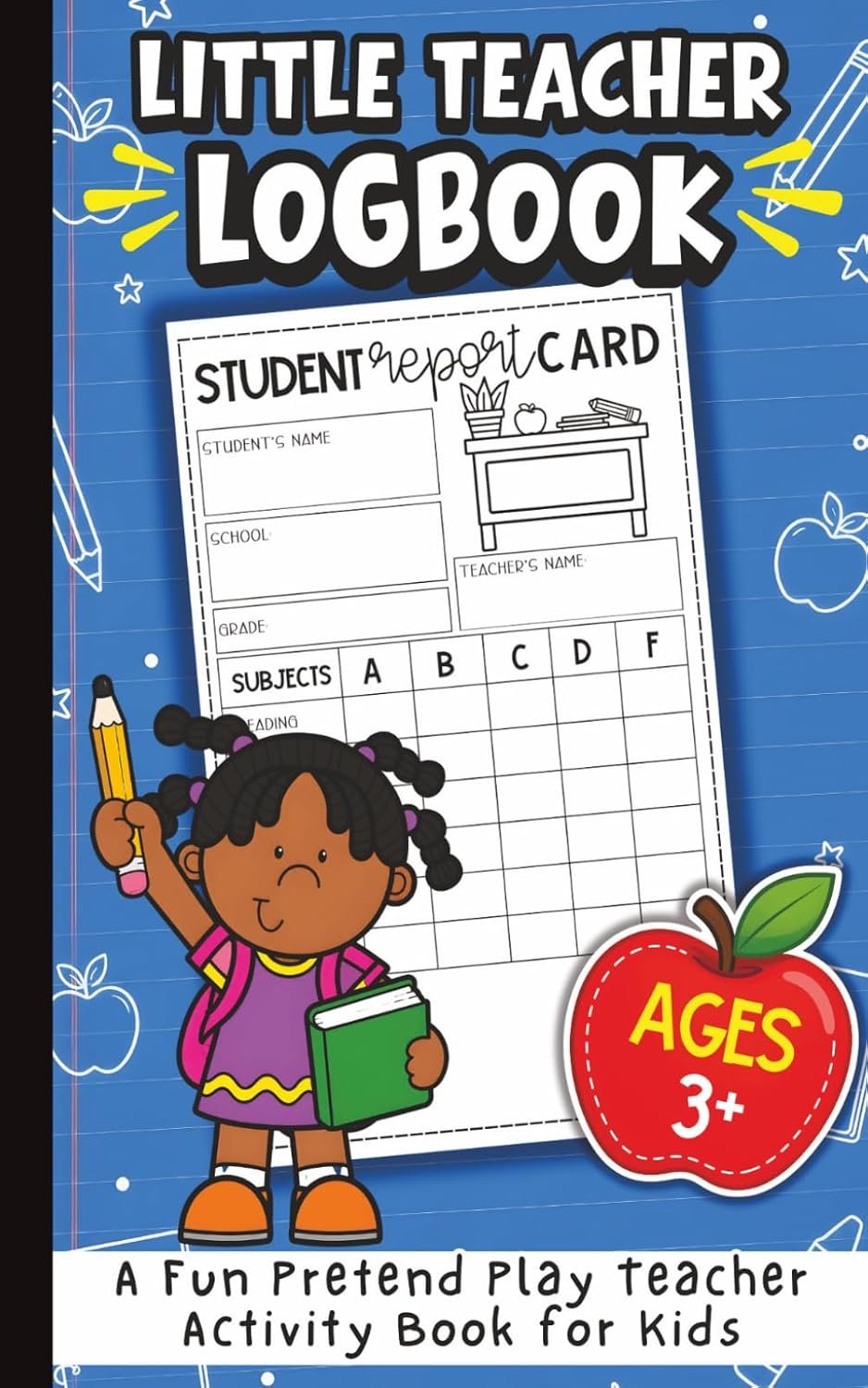 Little Teacher Logbook: Report Cards, Lessons, and Learning Fun!: A Fun Pretend Play Activity Book for Kids Ages 3+