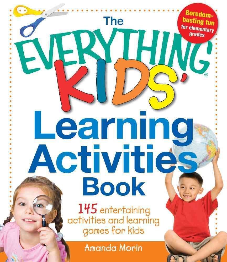 The Everything Kids’ Learning Activities Book: 145 Entertaining Activities and Learning Games for Kids
